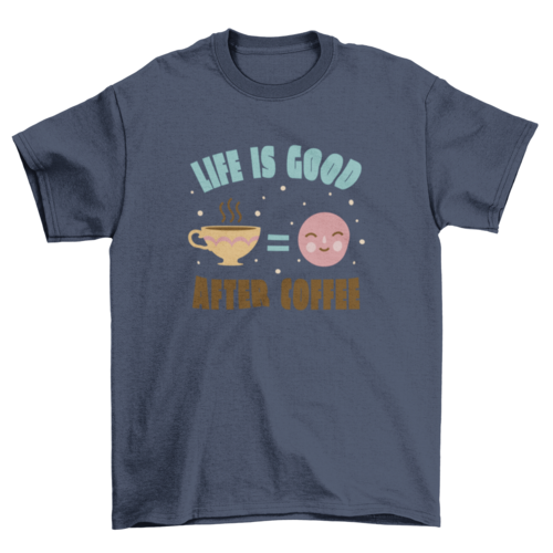 "Life is Better After Coffee" T-Shirt