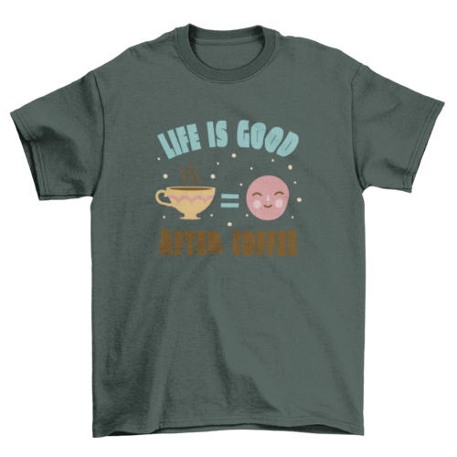 "Life is Better After Coffee" T-Shirt